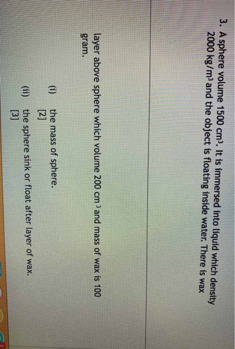 3 A Sphere Volume 1500 Cm3 It Is Immersed Into Chegg Com