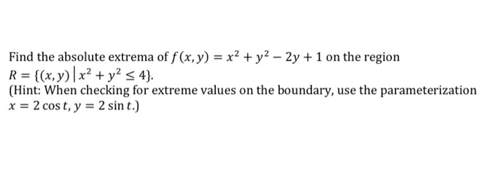 Solved Find The Absolute Extrema Of F X Y X2 Y2 2y 1 Chegg Com