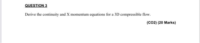 Solved QUESTION 3 Derive the continuity and X momentum | Chegg.com