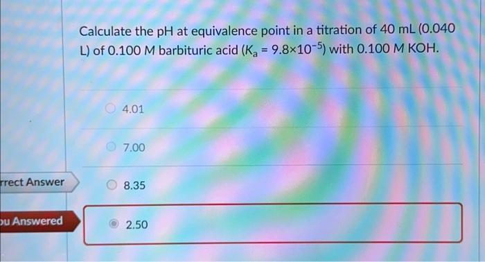 Solved Calculate the pH at equivalence point in a titration | Chegg.com