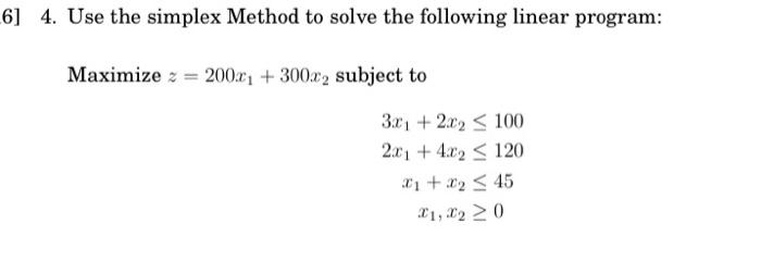 Solved 4. Use The Simplex Method To Solve The Following | Chegg.com