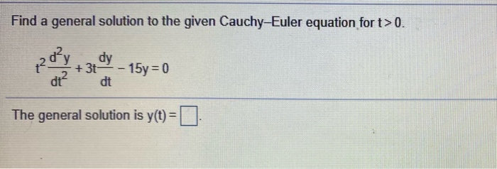 Solved Find a general solution to the given Cauchy-Euler | Chegg.com