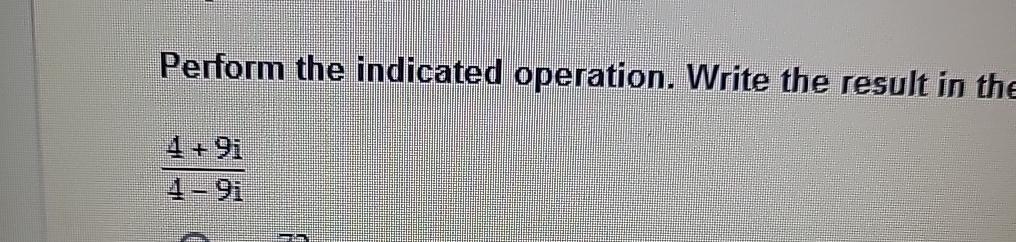 Solved Perform the indicated operation. Write the result in | Chegg.com