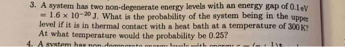 Solved 3. A system has two non-degenerate energy levels with | Chegg.com