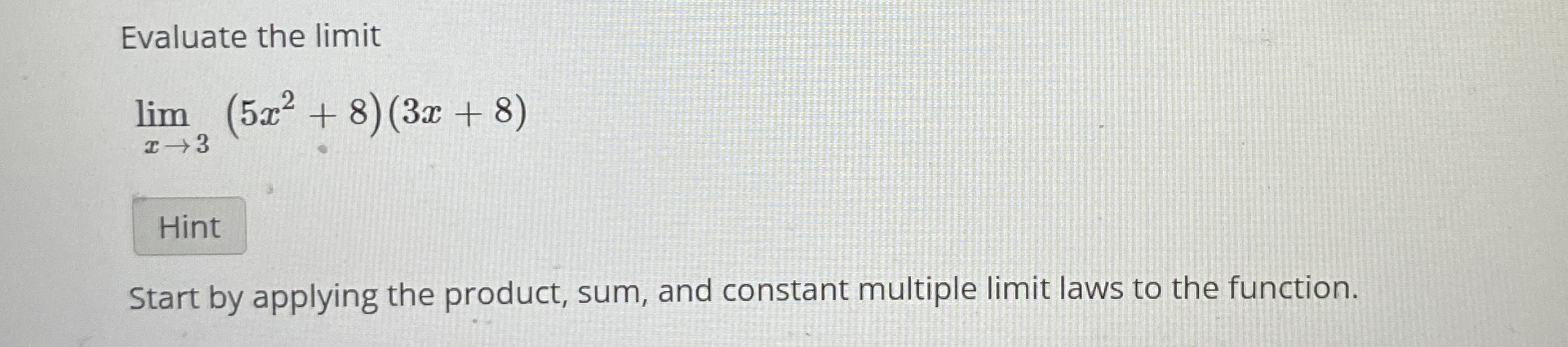 Solved Evaluate the limitlimx→3(5x2+8)(3x+8)Start by | Chegg.com