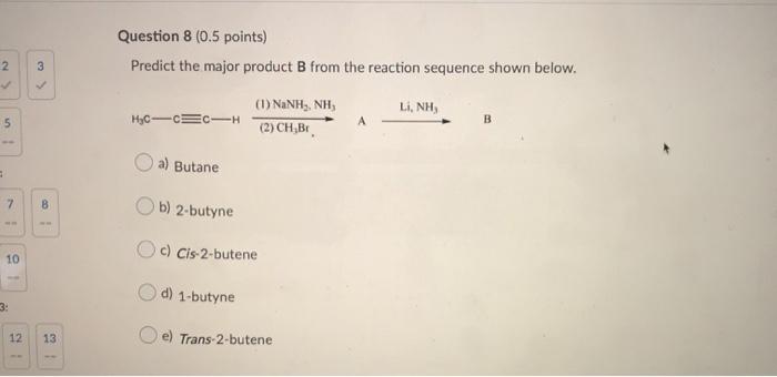 Solved Question 8 (0.5 Points) Predict The Major Product B | Chegg.com