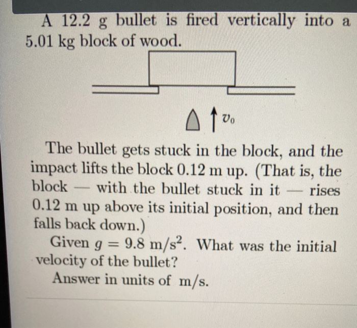 Solved A 12.2 G Bullet Is Fired Vertically Into A 5.01 Kg | Chegg.com