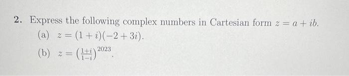 Solved 2. Express the following complex numbers in Cartesian | Chegg.com