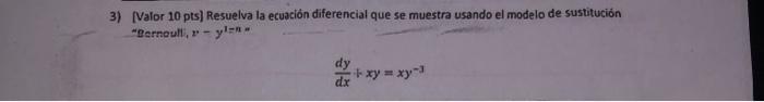 3) [Valor 10 pts] Resuelva la ecuación diferencial que se muestra usando el modelo de sustitución Bernoull, \( y-y^{1=n-4} \