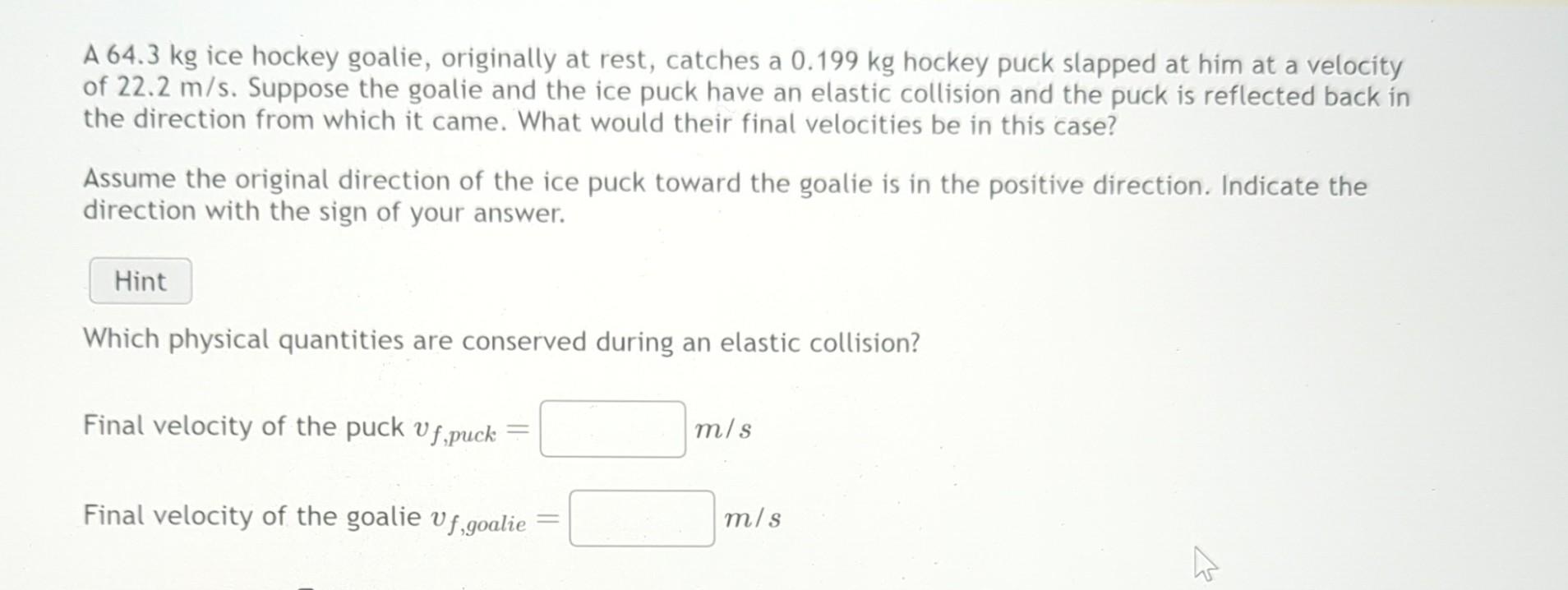 Solved A 64.3 kg ice hockey goalie, originally at rest,