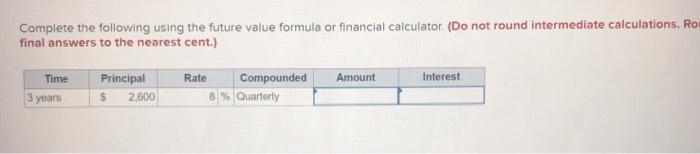 Solved Complete The Following Using The Future Value Formula | Chegg.com