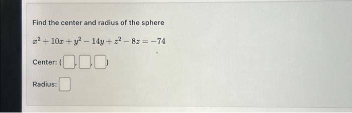 Solved Find the center and radius of the sphere | Chegg.com