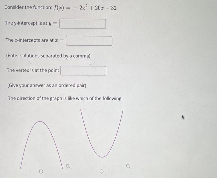 Solved Consider the function: f(x) = 2x² + 20x - 32 The | Chegg.com