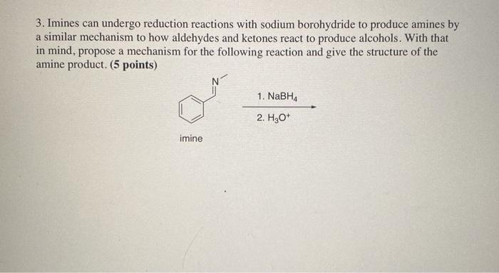 Solved 3. Imines can undergo reduction reactions with sodium | Chegg.com