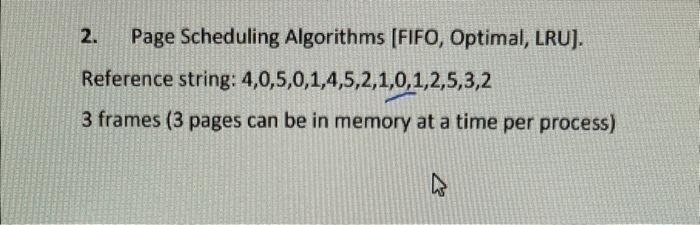 Solved 2. Page Scheduling Algorithms [FIFO, Optimal, LRU]. | Chegg.com