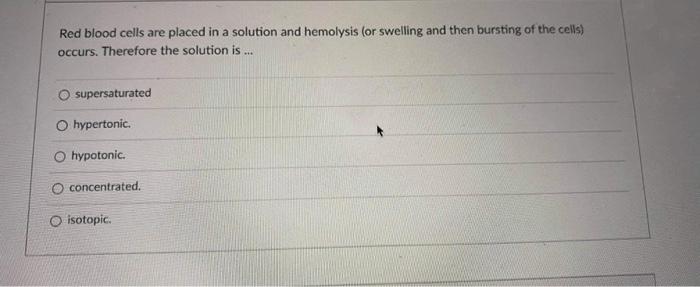 Solved Red blood cells are placed in a solution and | Chegg.com