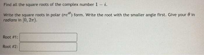 Solved Find all the square roots of the complex number 1-i. | Chegg.com