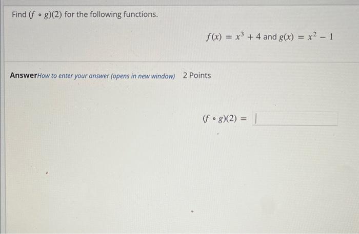 Solved Find (f∘g)(2) for the following functions. f(x)=x3+4 | Chegg.com