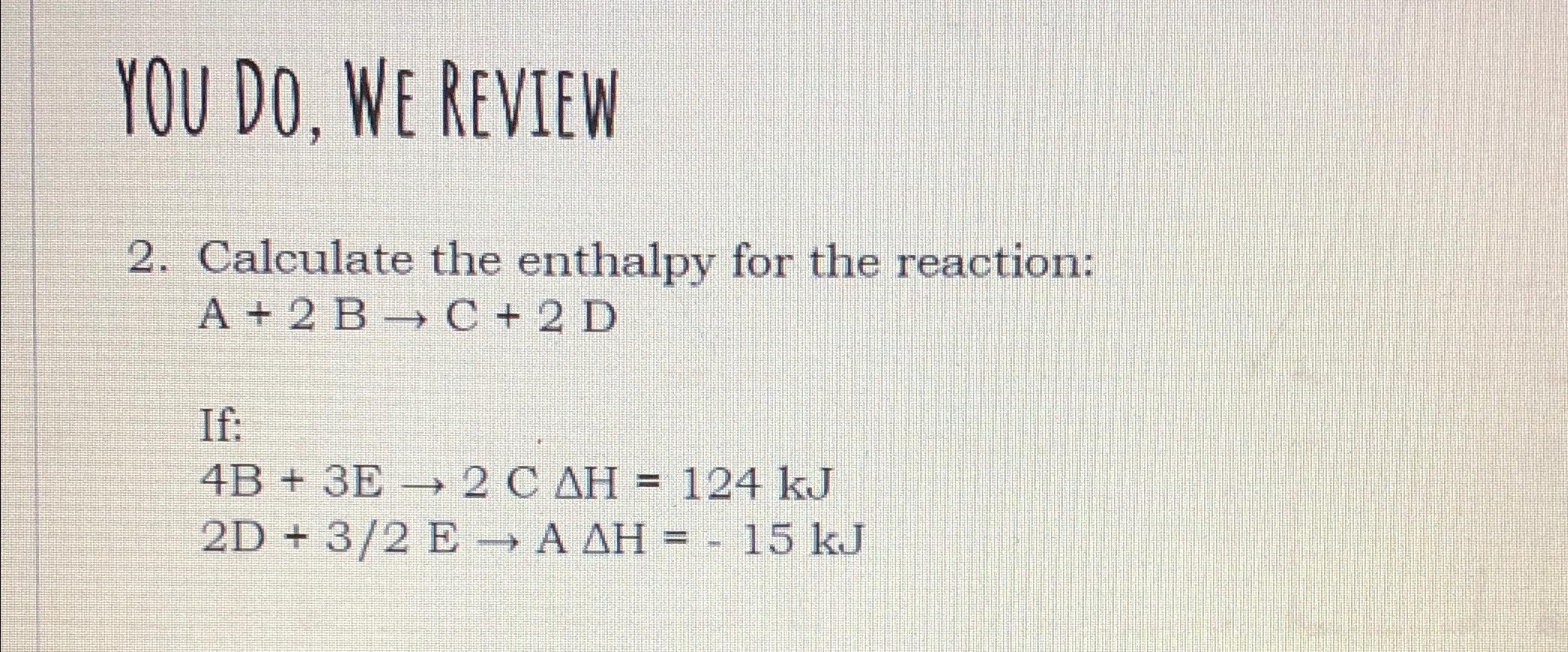 Solved YOu Do, ﻿We RevieW2. ﻿Calculate The Enthalpy For The | Chegg.com