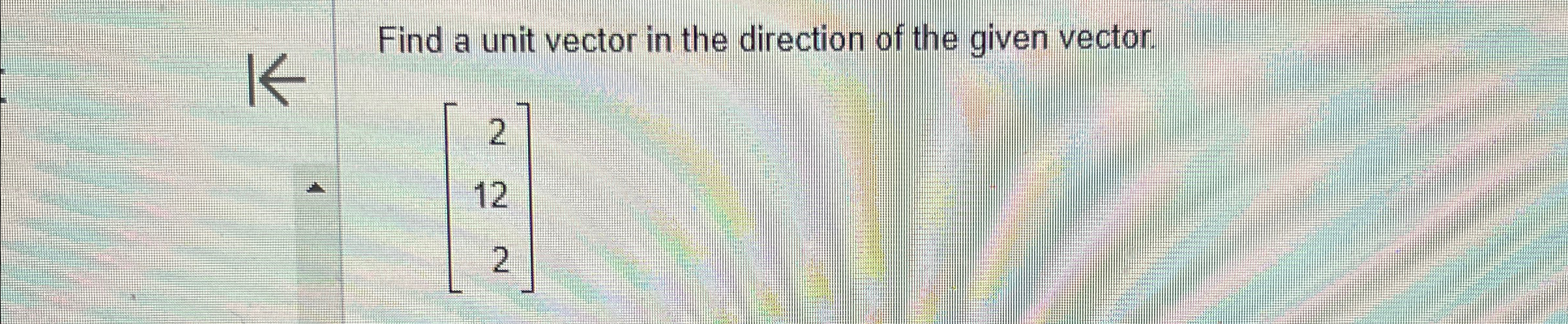 Solved Find a unit vector in the direction of the given | Chegg.com