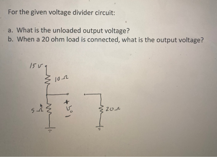 Solved For the given voltage divider circuit: a. What is the | Chegg.com