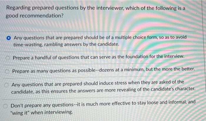 Solved Regarding prepared questions by the interviewer, | Chegg.com