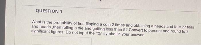 Solved What is the probability of first flipping a coin 2 | Chegg.com