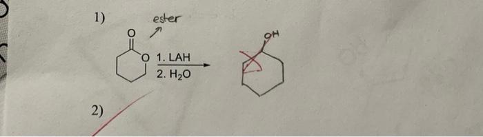 Solved 1) ester o OH & O 1. LAH 2. H20 2) | Chegg.com