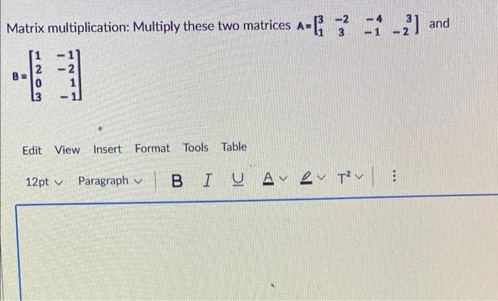 Solved Matrix multiplication: Multiply these two matrices A- | Chegg.com