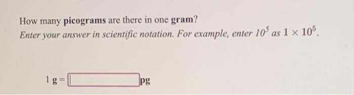 Solved How many picograms are there in one gram? Enter your | Chegg.com