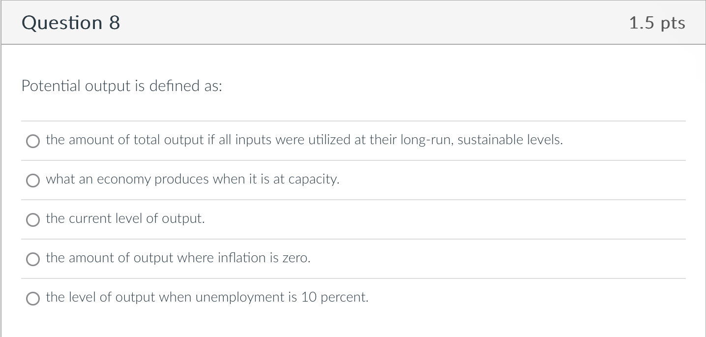 Solved Question 8Potential output is defined as:the amount | Chegg.com