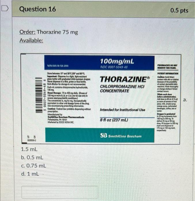 Solved Question 16 0.5 pts Order: Thorazine 75 mg Available: | Chegg.com