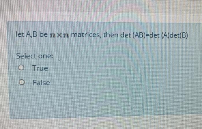 Solved Let A,B Be Nxn Matrices, Then Det (AB)=det (A)det(B) | Chegg.com