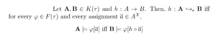 Let A,B∈K(τ) And H:A→B. Then, H:A↪eB Iff For Every | Chegg.com