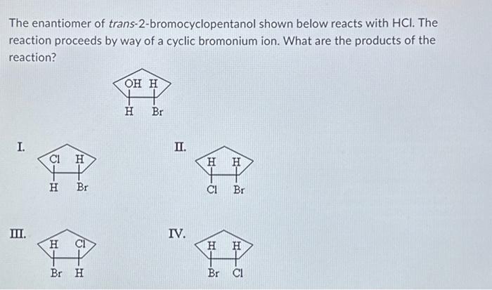 Solved The enantiomer of trans-2-bromocyclopentanol shown | Chegg.com