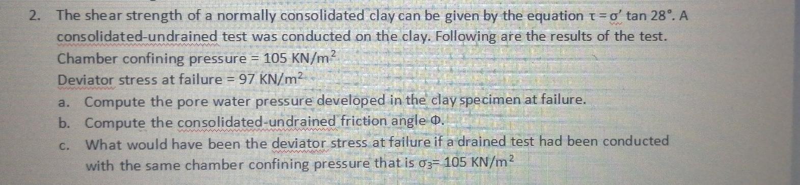 Solved 2. The shear strength of a normally consolidated clay | Chegg.com