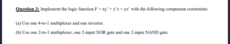 Solved Question 3: Implement the logic function | Chegg.com