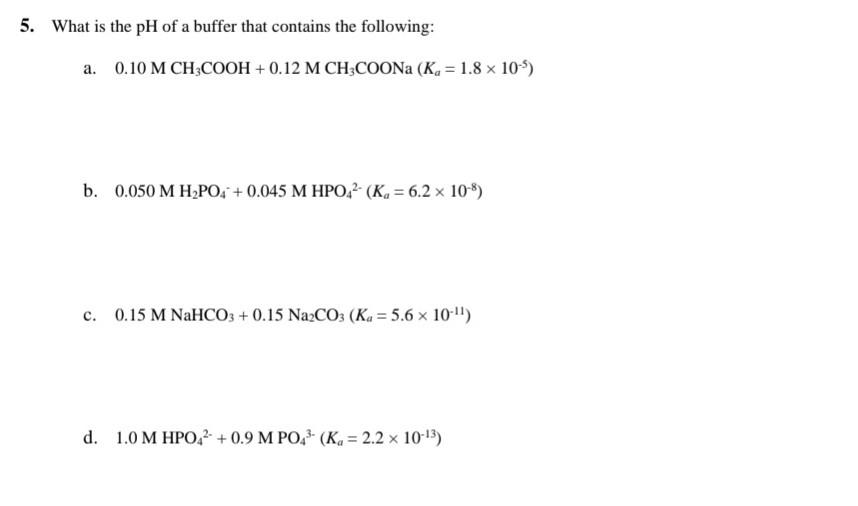 Solved 5. What is the pH of a buffer that contains the | Chegg.com