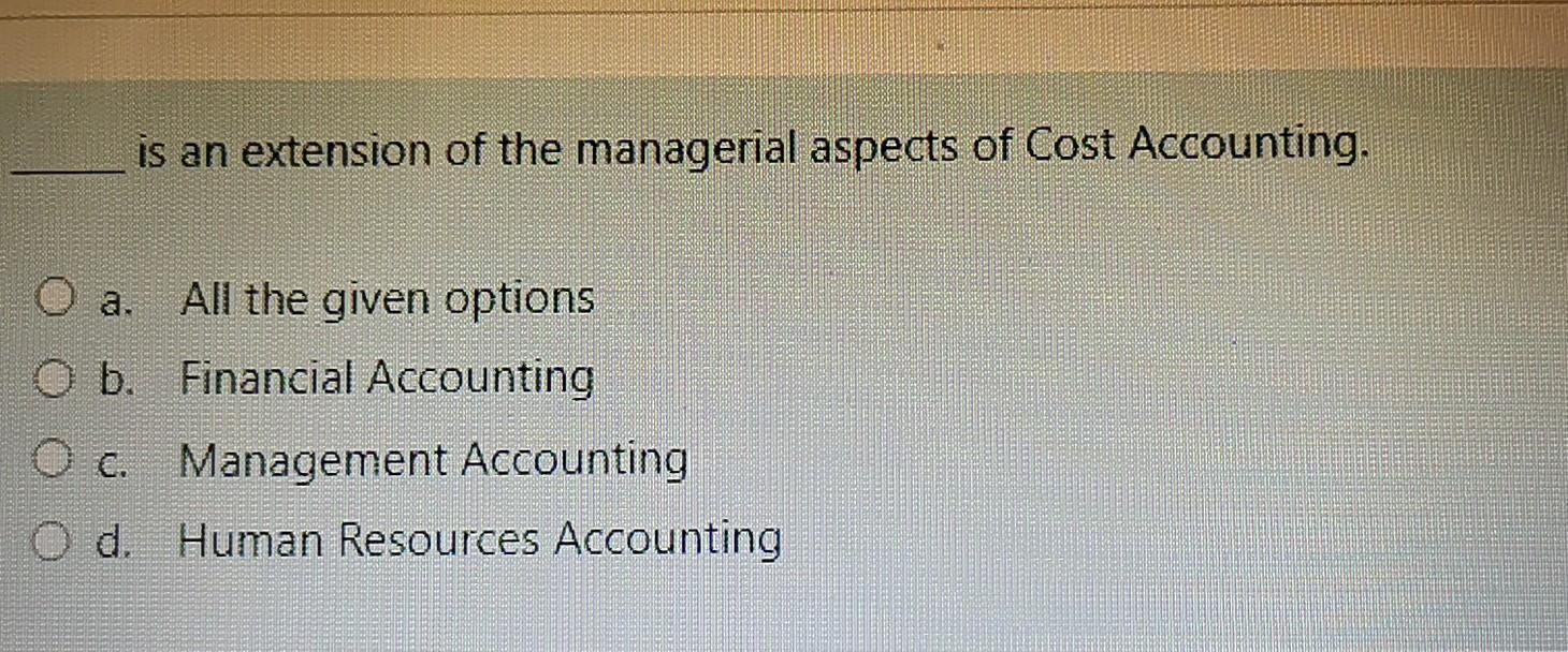 Solved Management accounting can be viewed as O a Manager | Chegg.com