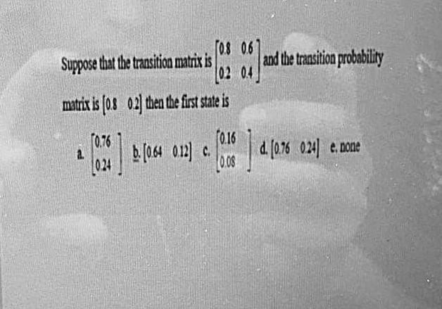 Solved 10.8 06 Suppose that the transition matrix is and the | Chegg.com
