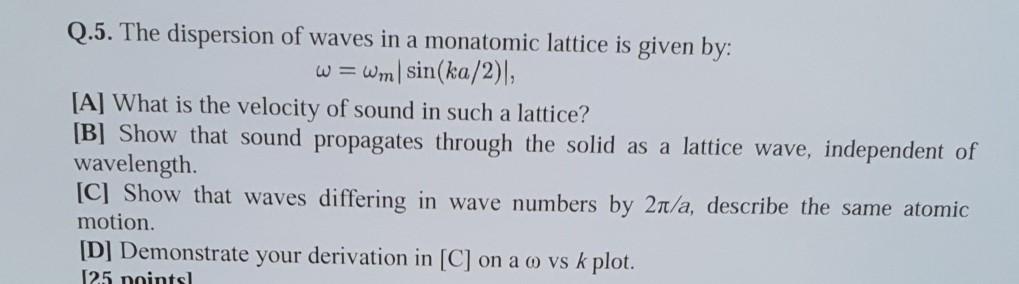 Solved Q.5. The dispersion of waves in a monatomic lattice | Chegg.com