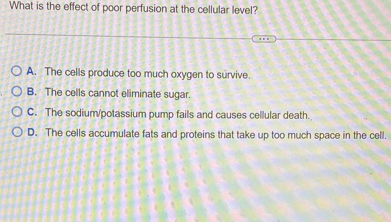 Solved What is the effect of poor perfusion at the cellular