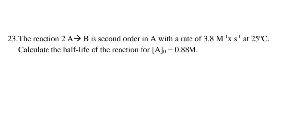 Solved 23 The Reaction 2 A B Is Second Order In A With A Chegg Com