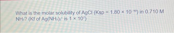 Solved What Is The Molar Solubility Of AgCl (Ksp = 1.80 X | Chegg.com