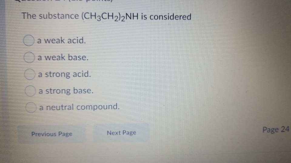 Solved The Substance Ch3ch22nh Is Considered O A Weak