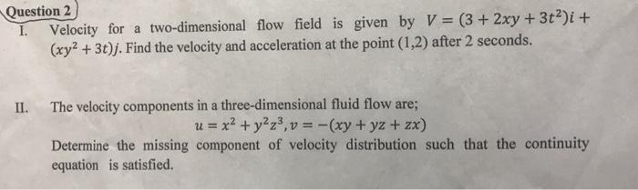 Solved Question 2 1. Velocity for a two-dimensional flow | Chegg.com