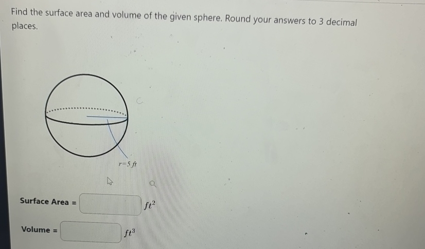 Solved Find the surface area and volume of the given sphere. | Chegg.com