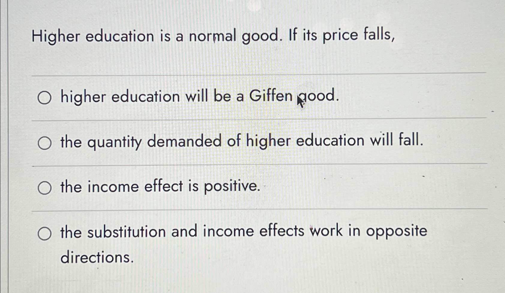 Solved Higher education is a normal good. If its price | Chegg.com