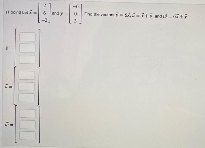 (1 point) Let \( \vec{x}=\left[\begin{array}{c}2 \\ 6 \\ -2\end{array}\right] \) and \( y=\left[\begin{array}{c}-6 \\ 0 \\ 3\