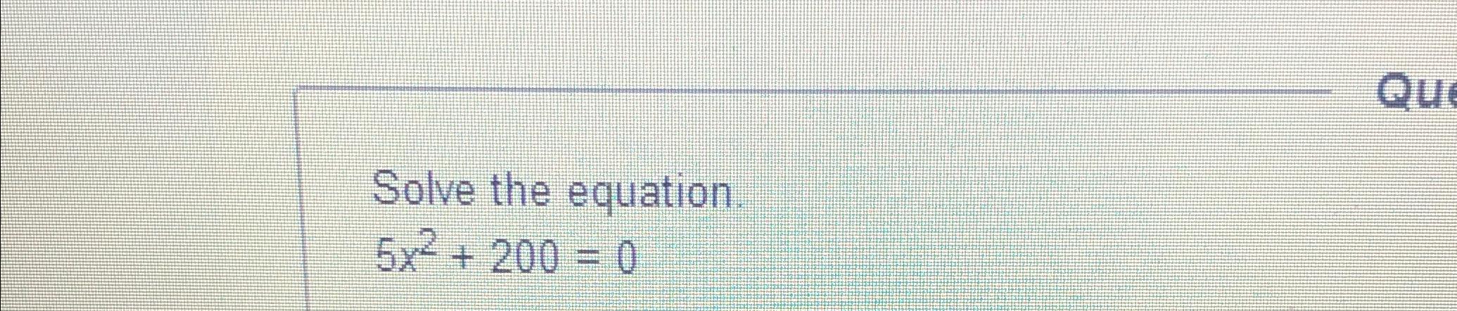 solved-solve-the-equation-5x2-200-0-chegg